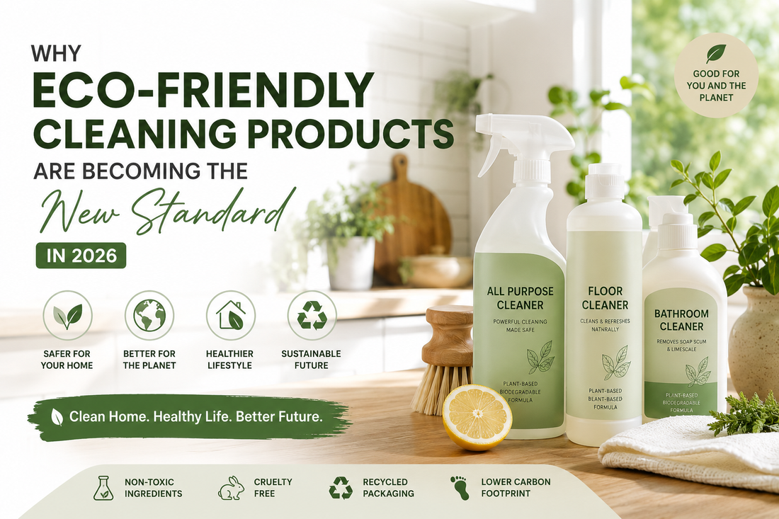 Why Eco-Friendly Cleaning Products Are Becoming The New Standard In 2026